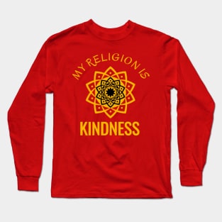 My Religion is Kindness Long Sleeve T-Shirt